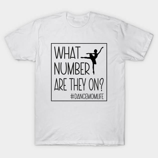 What Number Are They On? Dance Mom Life Cool Dance Mom Squad T-Shirt by WildFoxFarmCo